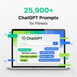 25,900+ ChatGPT Prompts for Fitness