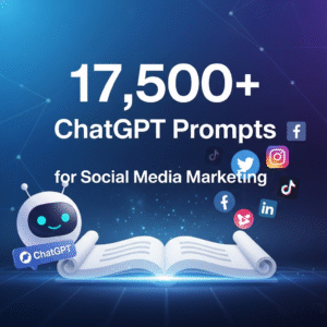 17,500+ ChatGPT Prompts for Social Media Marketing